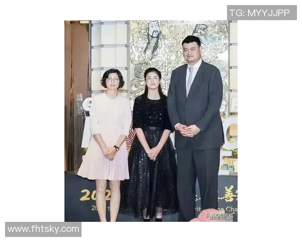 姚明身高优势与女儿成长故事探讨家庭教育与体育基因的传承 姚明身高优势与女儿成长故事探讨家庭教育与体育基因的传承